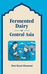 Fermented Dairy of Central Asia - Simi Rezai-Ghassemi - 9781800507012
