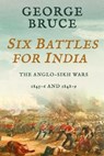Six Battles for India - George Bruce - 9781800550438