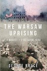 The Warsaw Uprising - George Bruce - 9781800550452