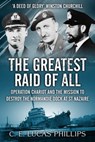 The Greatest Raid of All - C E Lucas Phillips - 9781800550650