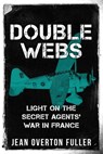 Double Webs: Light on the Secret Agents' War in France - Jean Overton Fuller - 9781800557512