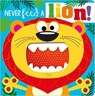 NEVER FEED A LION! BOARD BK - Rosie Greening - 9781800581418
