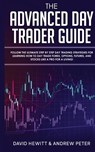 The Advanced Day Trader Guide - David Hewitt ; Andrew Peter - 9781800600843