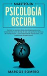 Maestria en Psicologia Oscura - Marcos Romero - 9781800601062