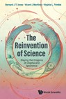 Reinvention Of Science, The: Slaying The Dragons Of Dogma And Ignorance - Bernard J T (Univ Of Groningen Jones ; Vicent J (Universitat De Valencia Martinez ; Virginia (University Of California Trimble - 9781800613607