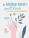 The Kitchen Witch’s Spell Book - Cerridwen Greenleaf - 9781800650404