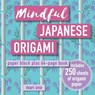Mindful Japanese Origami - Mari Ono - 9781800651531