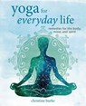 Yoga for Everyday Life - Christine Burke - 9781800651876
