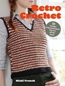 Retro Crochet: 35 Vintage-Inspired Projects That Are Off the Hook - Nicki Trench - 9781800652934
