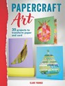 Papercraft Art - Clare Youngs - 9781800653023