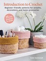 Introduction to Crochet: 25 Easy Projects to Make: Beginner-Friendly Patterns for Wreaths, Decorations, and Home Accessories - Kate Eastwood - 9781800653146