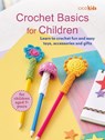 Crochet Basics for Children: For children aged 7+ years - CICO Kidz - 9781800655850