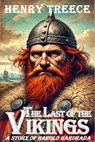 The The Last of the Vikings - Henry Treece - 9781800720084