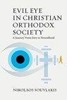 Evil Eye in Christian Orthodox Society - Nikolaos Souvlakis - 9781800731189