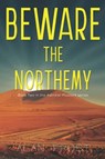 Beware The Northemy - Alan Frost - 9781800741195