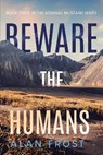 Beware The Humans - Alan Frost - 9781800741201
