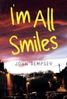 I'm All Smiles - John Dempsey - 9781800746299