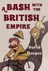 A Bash With The British Empire - David Harper - 9781800748583