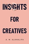Insights for Creatives - A. M. AlKhalifa - 9781800749009