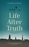 Life After Truth - Ceridwen Dovey - 9781800750135