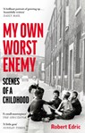 My Own Worst Enemy - Robert Edric - 9781800750838