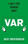 I Can't Stop Thinking About Var - Daisy Christodoulou - 9781800754935