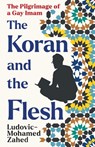 The Koran and the Flesh - Ludovic-Mohamed Zahed - 9781800755734