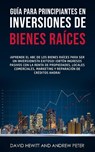Guía para principiantes en Inversiones de Bienes Raíces. - David Hewitt ; Andrew Peter - 9781800763920