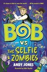 Bob vs the Selfie Zombies - Andy Jones - 9781800783485