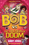 Bob vs the Trousers of Doom - Andy Jones - 9781800783508