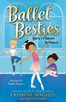 Ballet Besties: Yara's Chance to Dance - Yasmine Naghdi ; Chitra Soundar - 9781800785830