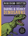 Boredom Buster: Puzzle Activity Book of Daring & Deadly Dinosaurs - David Antram - 9781800788480