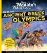 You Wouldn't Want To Be In The Ancient Greek Olympics! - Michael Ford - 9781800788923