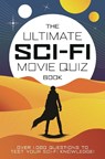 The Ultimate Sci-Fi Movie Quiz Book - Chris Farnell - 9781800789395
