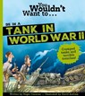 You Wouldn't Want To Be In A Tank In World War Two! - Canavan Roger ; Roger Canavan - 9781800789425