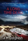 A Long Time Dead - J M Dalgliesh - 9781800808881