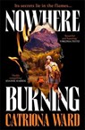 Nowhere Burning - Catriona Ward - 9781800811027
