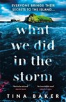 What We Did In The Storm - Tina Baker - 9781800811867