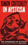 On Mysticism - Simon Critchley - 9781800816930