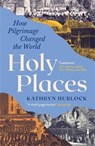 Holy Places - Kathryn Hurlock - 9781800817449