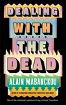 Dealing with the Dead - Alain Mabanckou - 9781800817708