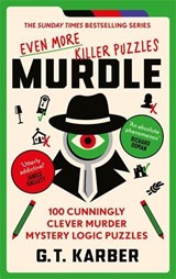 Murdle: Even More Killer Puzzles: THE SUNDAY TIMES BESTSELLING SERIES, G. T. Karber -  - 9781800818064
