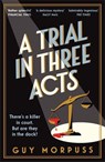A Trial in Three Acts - Guy Morpuss - 9781800819009