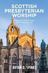 Scottish Presbyterian Worship - Bryan D. Spinks - 9781800830004