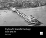England's Seaside Heritage from the Air - Allan (Visiting Fellow Brodie - 9781800859647
