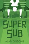 Super Sub - Alan Gibbons - 9781800900622