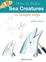 How to Draw: Sea Creatures - Jonathan Newey - 9781800921016