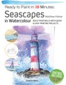 Ready to Paint in 30 Minutes: Seascapes: Build Your Skills with Quick & Easy Painting Projects - Matthew Palmer - 9781800921047