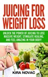 Juicing for Weight Loss - Kira Novac - 9781800950207