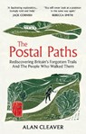 The Postal Paths - Alan Cleaver - 9781800962231